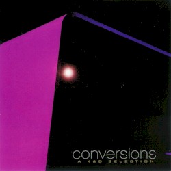 Conversions – A K&D Selection