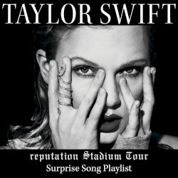 reputation Stadium Tour Surprise Song Playlist