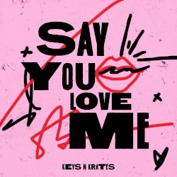 Say You Love Me