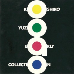 KOSHIRO YUZO EARLY COLLECTION