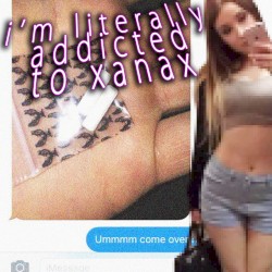 i’m literally addicted to xanax