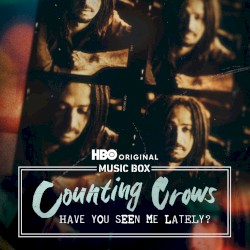 Counting Crows: Have You Seen Me Lately? (songs from the HBO original documentary)