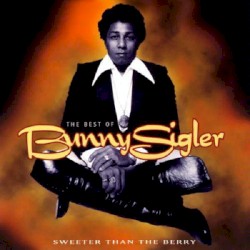 The Best Of Bunny Sigler: Sweeter Than The Berry