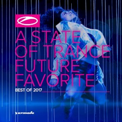 A State of Trance – Future Favorite Best of 2017 – Extended Versions