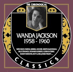 The Chronogical Classics: Wanda Jackson 1958-1960
