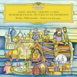 Ravel: Bolero / Debussy: La mer / Mussorgsky: Pictures at an Exhibition