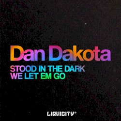 Stood in the Dark / We Let Em Go