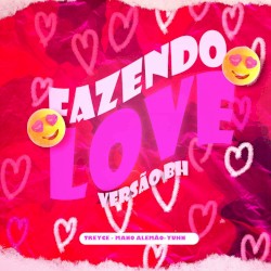 Fazendo love - Versão BH