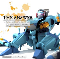 THE ANSWER ~ Armored Core Tribute Album ~ [PREVIEW EDITION]
