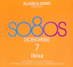 Blank & Jones Present So80s (SoEighties) 7: Ibiza