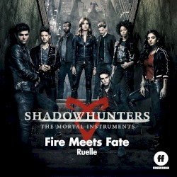 Fire Meets Fate (From "Shadowhunters: The Mortal Instruments")