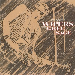 The Best of Wipers and Greg Sage