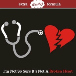 I'm Not So Sure It's Not a Broken Heart