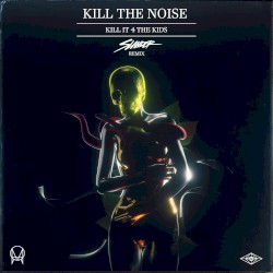 Kill It 4 the Kids (Slander remix)