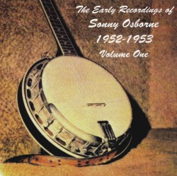 The Early Recordings of Sonny Osborne 1952-1953, Vol. 1