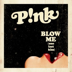 Blow Me (One Last Kiss) (Remixes)