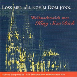Loss mer all noh'm Dom jonn... (Weihnachtszick met King Size Dick)