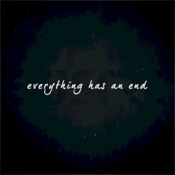 Everything Has An End