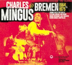 Charles Mingus @ Bremen 1964 & 1975