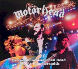 Better Motörhead Than Dead: Live at Hammersmith