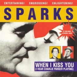 When I Kiss You (I Hear Charlie Parker Playing)