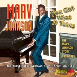 You Got What It Takes: The Marv Johnson Story 1958 – 1961