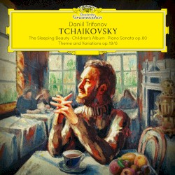 The Sleeping Beauty; Children's Album; Piano Sonata, op. 80; Theme and Variations, op. 19/6