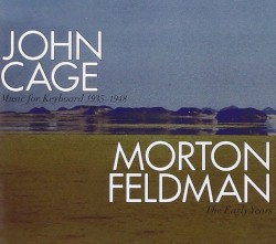 John Cage: Music for Keyboard 1935-1948 / Morton Feldman: The Early Years
