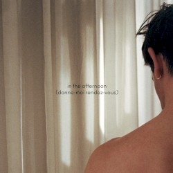 in the afternoon (donne‐moi rendez‐vous)