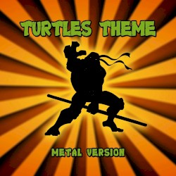 Teenage Mutant Ninja Turtles Theme (Metal Cover)