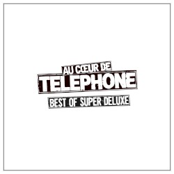 Au cœur de Téléphone : Best of Super Deluxe