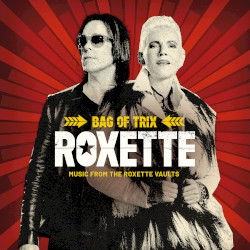 Bag of Trix (Music From the Roxette Vaults)
