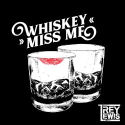 Whiskey Miss Me - Single