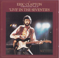 Timepieces, Vol. II: ‘Live’ in the Seventies