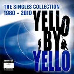 Yello by Yello: The Singles Collection 1980 - 2010