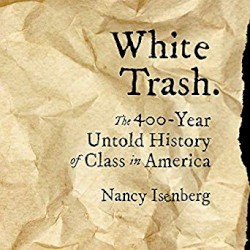 White Trash: The 400-Year Untold History of Class in America
