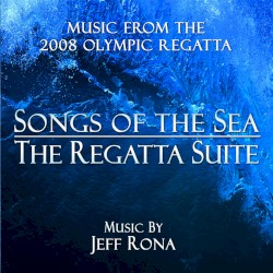 The Regatta Suite - Songs Of The Sea