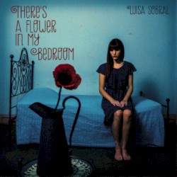 There's a Flower in My Bedroom