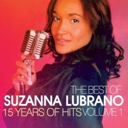The best of Suzanna Lubrano - 15 years of hits