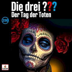 Die drei ??? 230: Der Tag der Toten