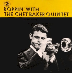Boppin’ With the Chet Baker Quintet