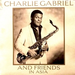 Charlie Gabriel and Friends in Asia