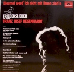 Diesmal werd’ ich nicht mit ihnen zieh’n: Friedenslieder von und mit Franz Josef Degenhardt