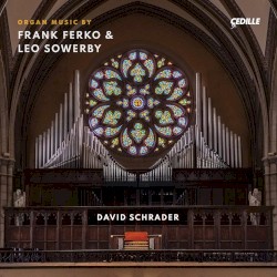 Organ Music by Frank Ferko & Leo Sowerby