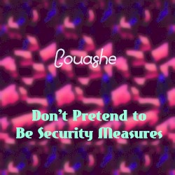 Don’t Pretend to Be Security Measures