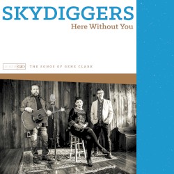 Here Without You: The Songs of Gene Clark