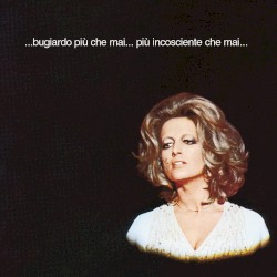 ...bugiardo più che mai... più incosciente che mai...