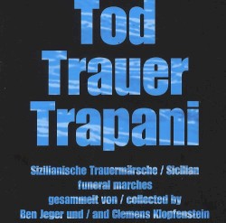 Tod, Trauer, Trapani: Sizilianische Trauermärsche