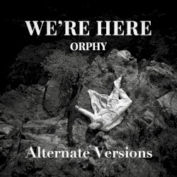 We're Here (Alternate Versions)