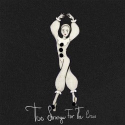 Too Strange for the Circus